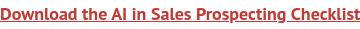 Download the AI in Sales Prospecting Checklist